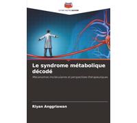 Le syndrome métabolique décodé: Mécanismes moléculaires et perspectives thérapeutiques