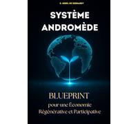 Le système Andromède: Blueprint pour une économie Régénérative et Participative