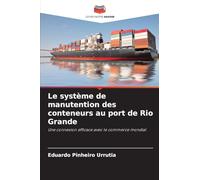 Le système de manutention des conteneurs au port de Rio Grande: Une connexion efficace avec le commerce mondial