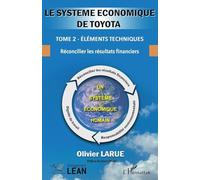 Le système économique de Toyota.: Tome 2 - Éléments techniques - Réconcilier les résultats financiers (Management Lean)