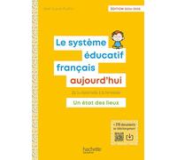 Le système éducatif français aujourd'hui: De la maternelle à la terminale. Un état des lieux