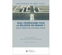 Le système fédéral de la Belgique: Bilan et perspectives d'un modèle atypique