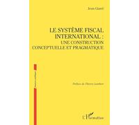 Le système fiscal international : une construction conceptuelle et pragmatique (Finances Publiques)