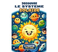 LE SYSTEME SOLAIRE POUR ENFANTS.: Faite découvrir le système solaire à votre enfant. Faits amusants sur les planètes. Illustrations et vocabulaire. A partir de 3 ans.