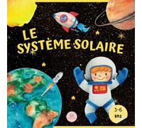 Le Système Solaire Pour Les Enfants: Apprenez les noms des planètes et bien plus encore: 3 (Livres éducatifs pour enfants)