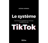 Le système TikTok: Comment la plateforme chinoise modèle nos vies