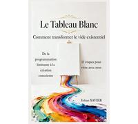 Le tableau Blanc: Comment transformer le vide existentiel