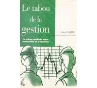 Le Tabou De La Gestion : La Culture Syndicale Entre Contestation Et Pr