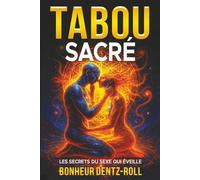 LE TABOU SACRÉ: LES SECRETS DU SEXE QUI ÉVEILLE