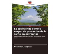 Le taekwondo comme moyen de promotion de la santé en entreprise: Idées conceptuelles pour le sport en entreprise et les cours