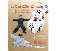 Le Tai-Chi Chuan pour les enfants (French Edition): Les principes techniques de base illustrées, 80 jeux éducatifs