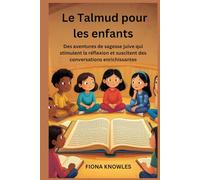Le Talmud pour les enfants: Des aventures de sagesse juive qui stimulent la réflexion et suscitent des conversations enrichissantes