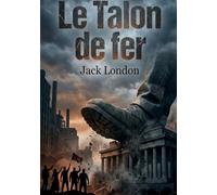Le Talon de fer: Une dystopie prophétique sur la lutte contre l'oppression