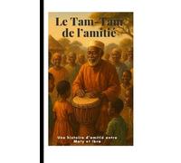 Le tam-tam de l’amitié: Une histoire de Maty et Ibra