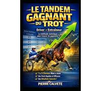 Le Tandem Gagnant du Trot: La méthode simple pour isoler 1 à 3 chevaux maximum par course grâce aux statistiques des professionnels (Méthodes Paris Hippiques)