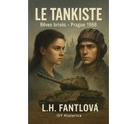 Le Tankiste: Les rêves brisés : Prague, août 1968