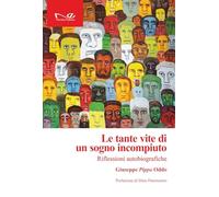 Le tante vite di un sogno incompiuto. Riflessioni autobiografiche (Officine)