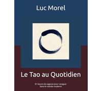 Le Tao au Quotidien: 81 leçons de sagesse pour naviguer dans le monde moderne (Chemins de Sagesse)