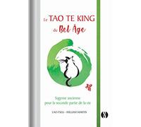 Le Tao Te king du bel-âge: Sagesse ancienne pour la seconde partie de la vie