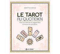 Le Tarot au quotidien: Pour se réaliser et apprendre à mieux se connaître (Guide éso)
