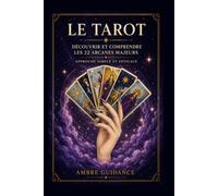 LE TAROT: Découvrir et comprendre les 22 Arcanes Majeurs