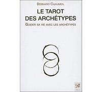 Le tarot des archétypes: Guider sa vie avec les archétypes