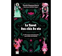 Le Tarot des clés de vie: Les 78 arcanes comme boussole pour révéler votre histoire
