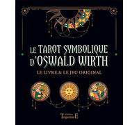 Le tarot Symbolique d'Oswald Wirth: Le livre & le jeu original