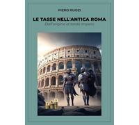 Le tasse nell'antica Roma - Dall'origine al tardo Impero