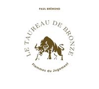 LE TAUREAU DE BRONZE: Flammes du Jugement