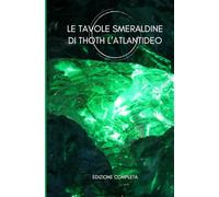 LE TAVOLE SMERALDINE DI THOTH L'ATLANTIDEO: Edizione Completa in italiano - 15 Tavole