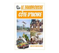 Le Taxibrousse Cote d'Ivoire: Mon Petit Guide de Voyage