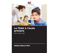 Le TDAH à l'école primaire: Reconnaître et agir