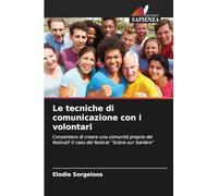 Le tecniche di comunicazione con i volontari: Consentono di creare una comunità propria del festival? Il caso del festival "Scène sur Sambre"
