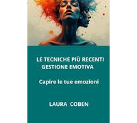 LE TECNICHE PIÙ RECENTI GESTIONE EMOTIVA: Capire le tue emozioni (Series Italy)