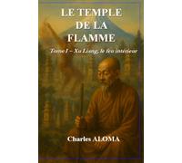 Le Temple de la Flamme: Tome I - Xu Liang, le feu intérieur
