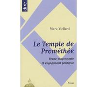 Le Temple de Prométhée: Franc-maçonnerie et engagement politique