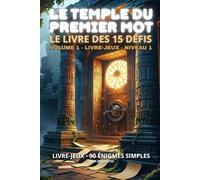 Le Temple du Premier Mot - Le Livre des 15 Défis: Volume 1 - Niveau 1