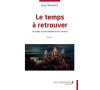 Le temps à retrouver: Le temps au cours duquel la vie a du sens