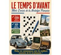 Le Temps d'Avant: 103 Grilles Originales de Mots Croisés | Nostalgie Française des Années 70, 80, 90 et 2000