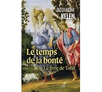 Le temps de la bonté: Le livre de Tobit