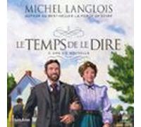 Le Temps De Le Dire Tome 2. Une Vie Nouvelle