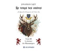 Le temps des ombres La légende de la guerre de Cent Ans: Tome III : Le dernier des Miasmatiques