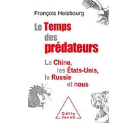 Le Temps des prédateurs: La Chine, les Etats-Unis, la Russie et nous