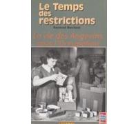Le Temps Des Restrictions : La Vie Des Angevins Sous Loccupation (eboo
