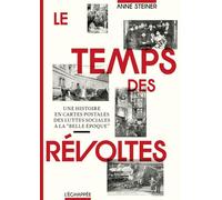 Le temps des révoltes: Une histoire en cartes postales des luttes sociales à la "Belle époque"