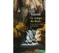 Le Temps du désir: Essai sur le corps et la parole (Points Essais)