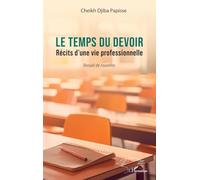 Le temps du devoir: Récits d’une vie professionnelle