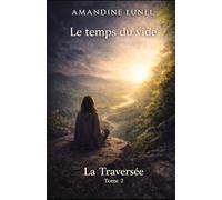 Le temps du vide: Comprendre l’arrêt intérieur, le ralentissement et l’impossibilité de repartir après un effondrement intérieur