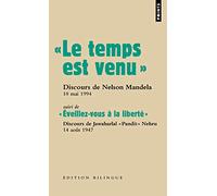 « Le temps est venu. »: "Discours de Nelson Mandela, 10 mai 1994 - suivi de ""Eveillez-vous à la liberté"", discours de Jawa (Points documents)